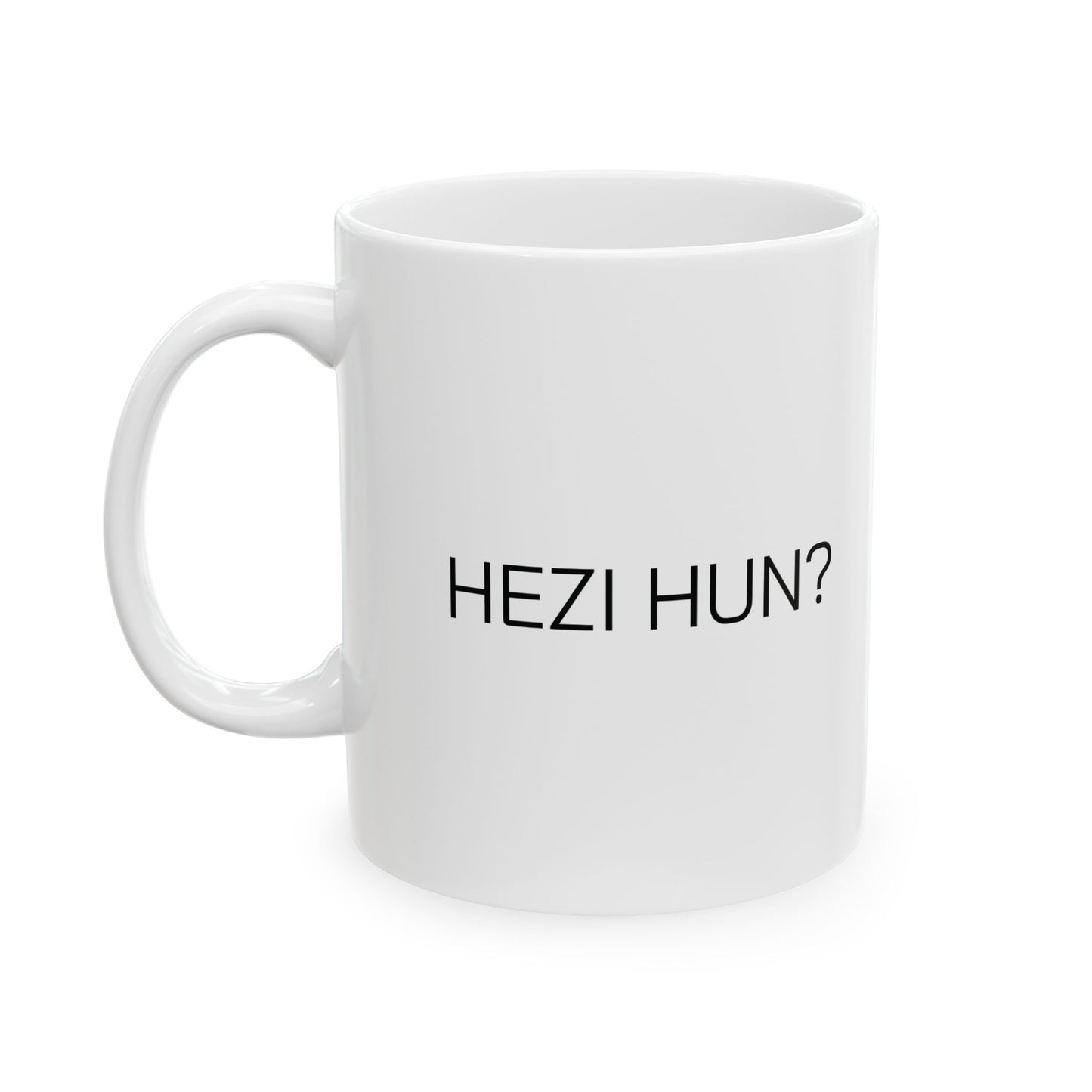 Hezi Hun? Ceramic Mug, (11oz, 15oz) VAINOR